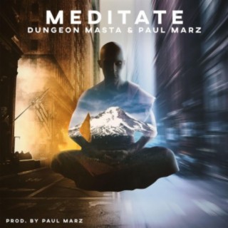 Meditate (feat. Dungeon Masta)