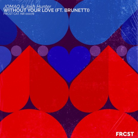 Without Your Love ft. Josh Hunter & Brunetti | Boomplay Music