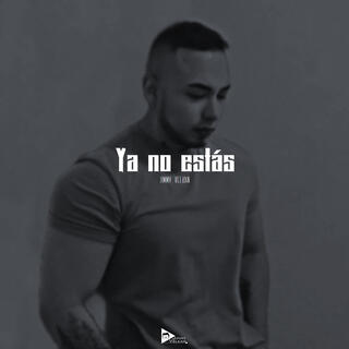 Ya no estás lyrics | Boomplay Music