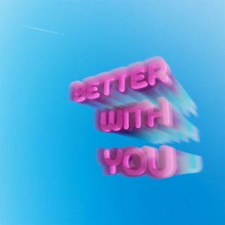 Better With You lyrics | Boomplay Music