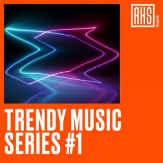 Trendy Music Series #1