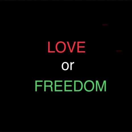 Love or Freedom | Boomplay Music