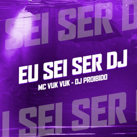 Eu Sei Ser Dj ft. Mc Vuk Vuk | Boomplay Music