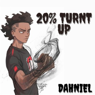 20% Turnt up lyrics | Boomplay Music