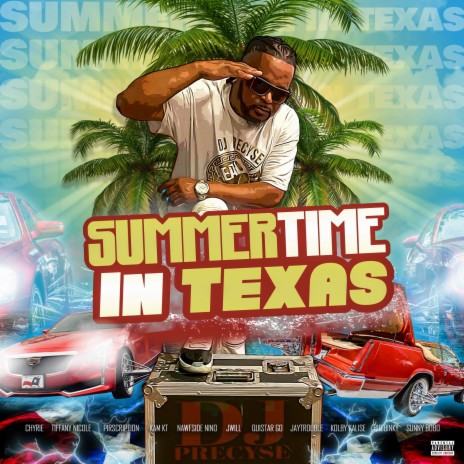 Summertime In Texas ft. Chyrie, Tiffany Nicole, Pirscription, Kam KT, Nawfside Nino, JWill, Quistar Go, Jay Trouble, Kolby Kalise, Big Binky & Sunny Bobo | Boomplay Music