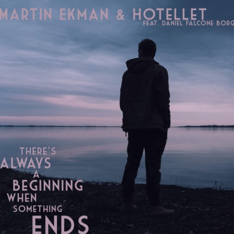 There's Always a Beginning When Something Ends (feat. Daniel Falcone Borg) | Boomplay Music