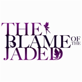 The Blame of the Jaded