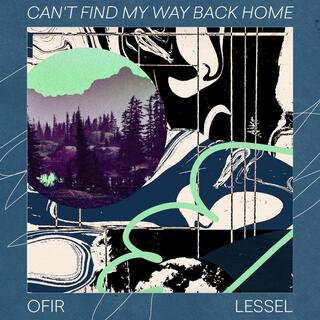 Can't Find My Way Back Home ft. Lee-he Raz lyrics | Boomplay Music