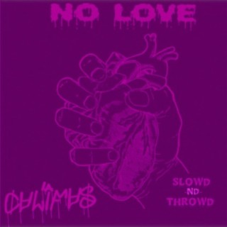 No Love (Slowd-Nd-Throwd)