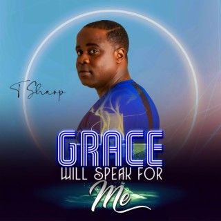 Grace Will Speak For Me lyrics | Boomplay Music