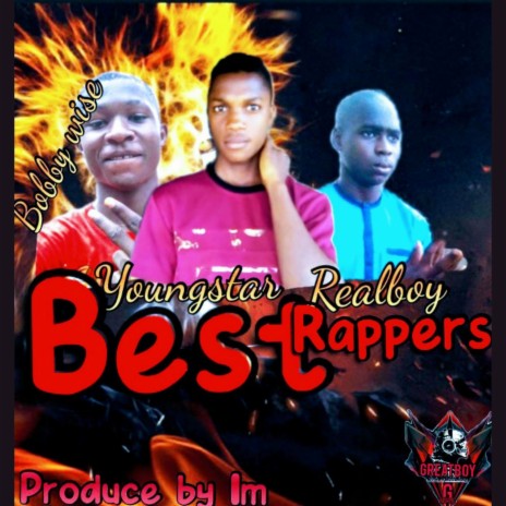 Best rappers ft. Bobby wise & Real boy