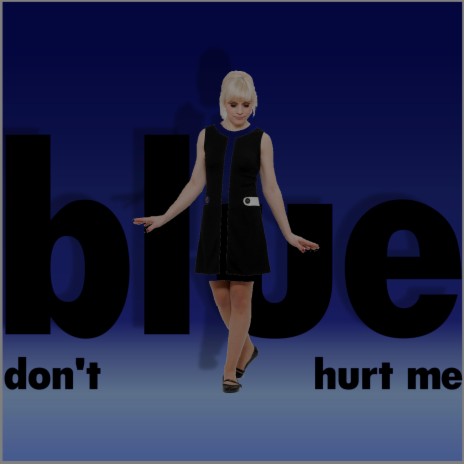 Blue, Don't Hurt Me | Boomplay Music