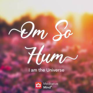 Om So Hum - I am the Universe