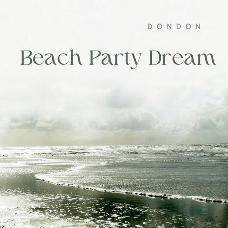 Beach Party Dream | Boomplay Music