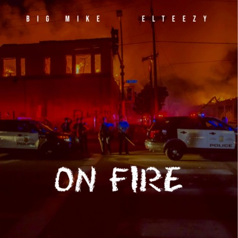 On Fire (feat. O.G. Big Mike) | Boomplay Music