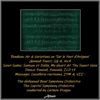 Rondeau: Air & Variations on ’Sur le Pont d’Avignon’ - Gounod: Faust, Cg 4, NO.9 - Saint-Saëns: Samson et Dalila, My Heart At Thy Sweet Voice - Denza: Funiculì, Funiculà, Ild 17 - Mascagni: Cavalleria rusticana, Ipm 4, VII (Live)