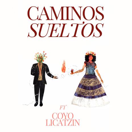 Caminos sueltos ft. Coyo Licatzin | Boomplay Music