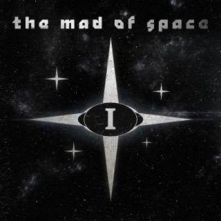 the mad of space- I