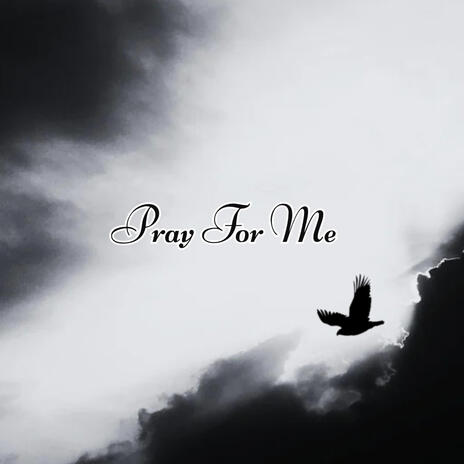 Pray For Me | Boomplay Music