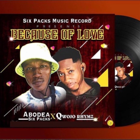 Because of love ft. Qwojo RhymZ | Boomplay Music