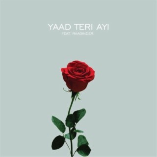 Yaad Teri Ayi (feat. Raaginder)