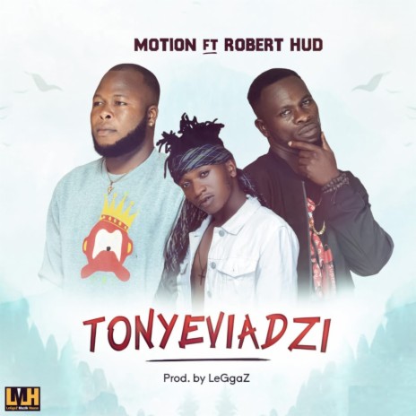 Tonyeviadzi ft. Robert Hud | Boomplay Music