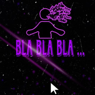 Bla Bla Bla