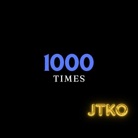 1000 Times | Boomplay Music