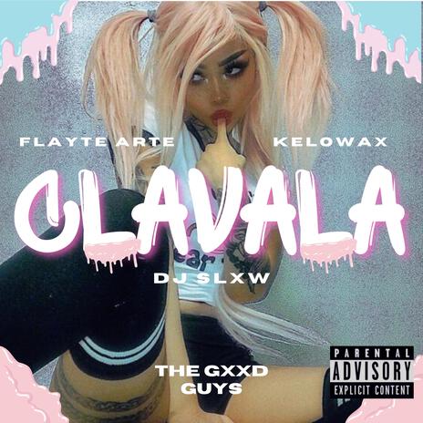 Clavala ft. KELOWAX & Dj Slxw | Boomplay Music