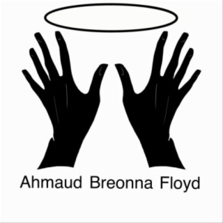 Ahmaud Breonna Floyd