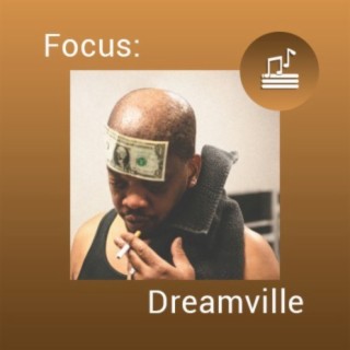 Focus: Dreamville | Boomplay Music