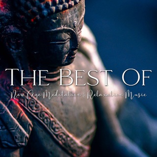 The Best of New Age Meditation & Relaxation Music