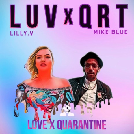 LUV X QRT (Love X Quarantine) [feat. Mike Blue] | Boomplay Music