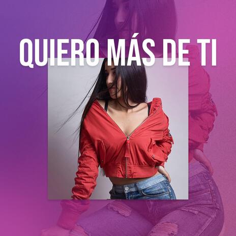 Quiero más de ti | Boomplay Music