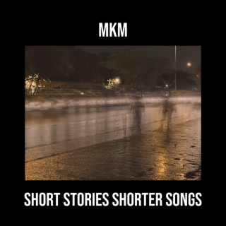 Short Stories Shorter Songs