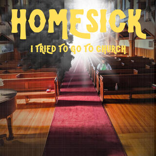 HOMESICK I TRIED TO GO TO CHURCH