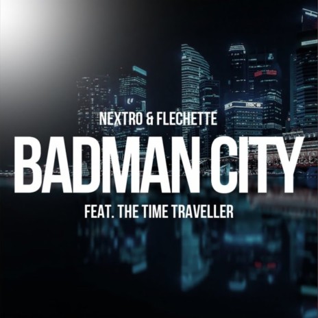 Badman City ft. Flechette & The Time Traveller | Boomplay Music