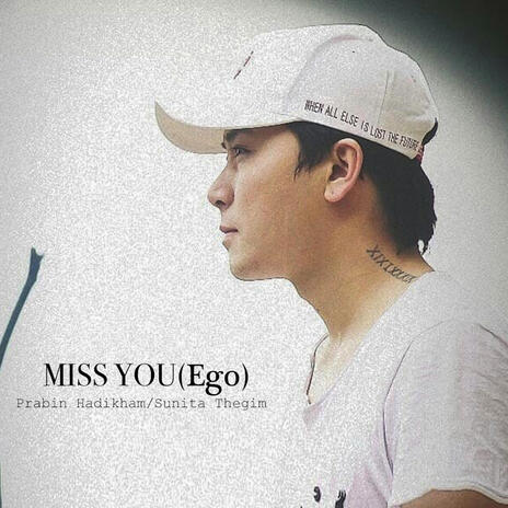 Miss You (Ego) Prabin Hadikham/Sunita Thegim | Boomplay Music