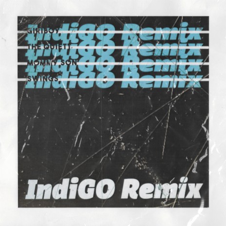 IndiGO Remix ft. The Quiett, Mommy Son & Swings | Boomplay Music