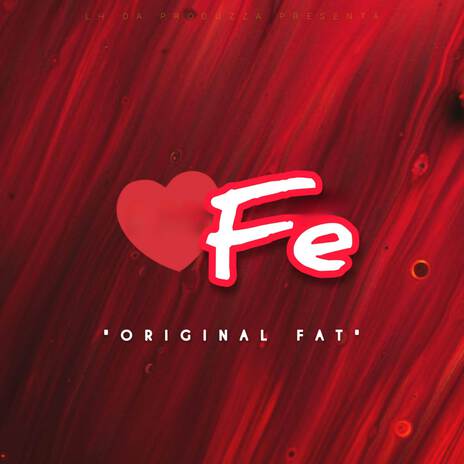 Fe ft. Original Fat | Boomplay Music