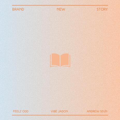 Brand New Story ft. Feelz Odd & Andrew Seun | Boomplay Music