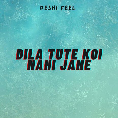 Dila Tute Koi Nahi Jane