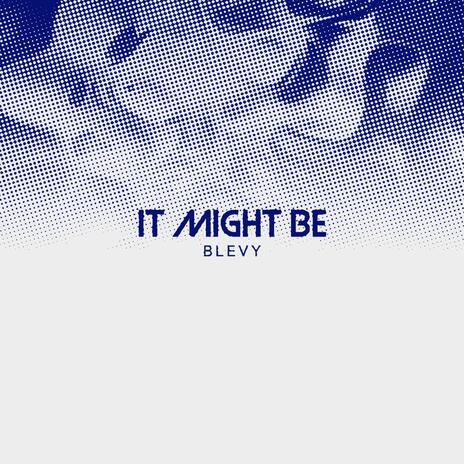 It Might Be | Boomplay Music