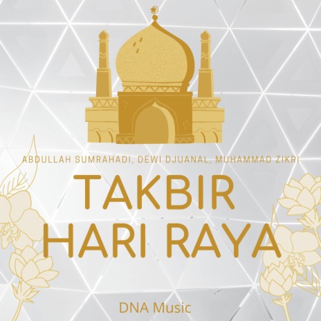 Takbir Hari Raya (feat. Abdullah Sumrahadi & Muhammad Zikri) | Boomplay Music