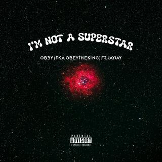 I'm Not A Superstar ft. JayJay lyrics | Boomplay Music