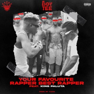 Your favourite rapper best rapper ft. King paluta lyrics | Boomplay Music