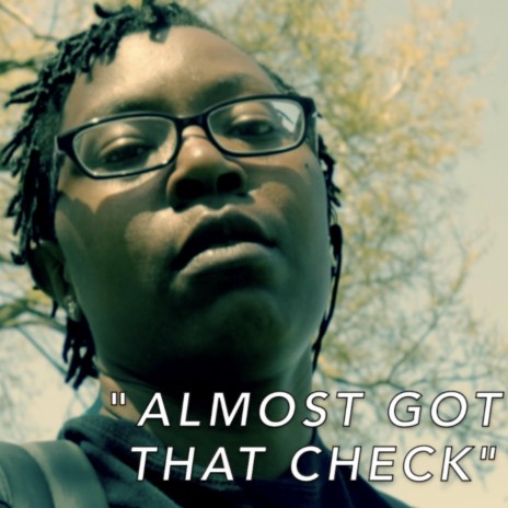 Almost Got That Check | Boomplay Music