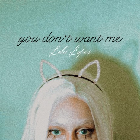 You Don't Want Me | Boomplay Music