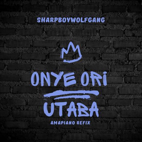 Onye Ori Utaba (Amapiano) | Boomplay Music