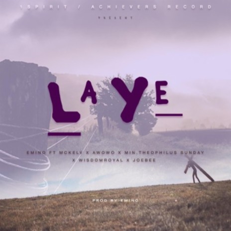 Laye ft. Joebee, awowo, Mckelv, 1Spirit & Theophilus sunday & Wisdom Royal | Boomplay Music